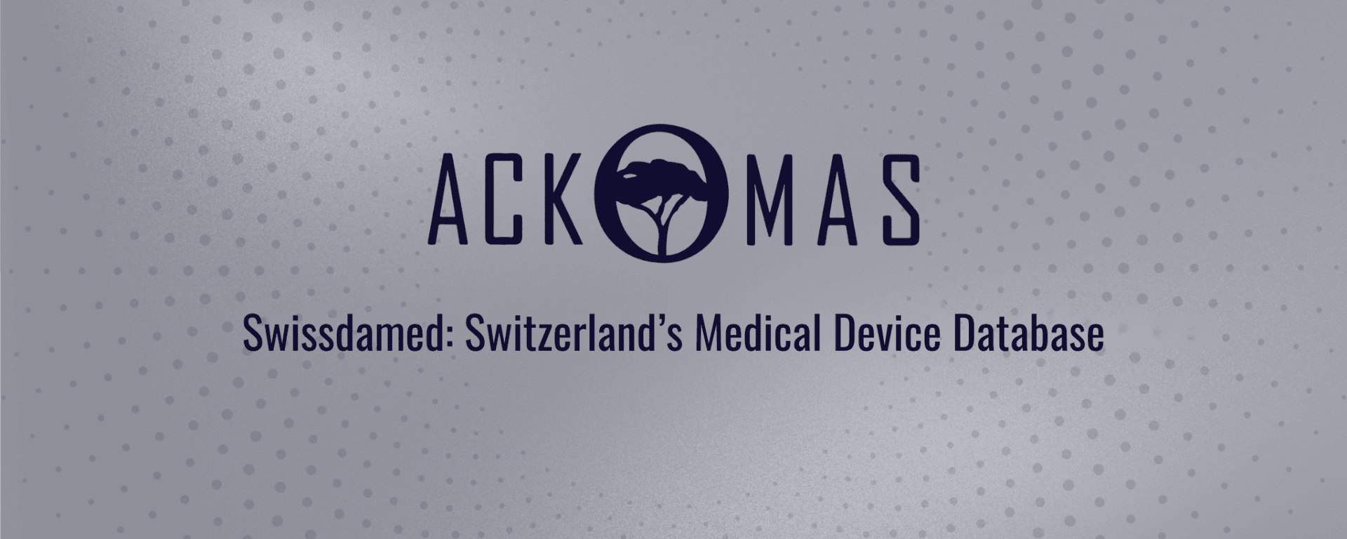 Logo with the word “ACKOMAS” and a stylized mountain graphic inside the letter “O,” above the text “Swissdamed: Switzerland’s Medical Device Database” on a dotted grey background.