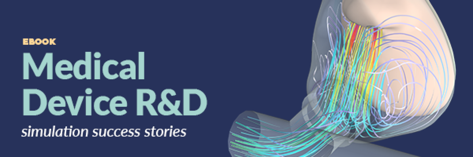 Banner with text: "EBOOK Medical Device R&D simulation success stories" next to an anatomical 3D graphic with colored simulation lines illustrating movement or fluid dynamics in a medical device.